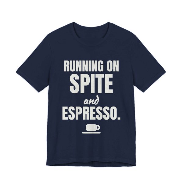 Navy t-shirt printed in off-white ink with a saucer and espresso cup and the words “Running on Spite and Espresso.”