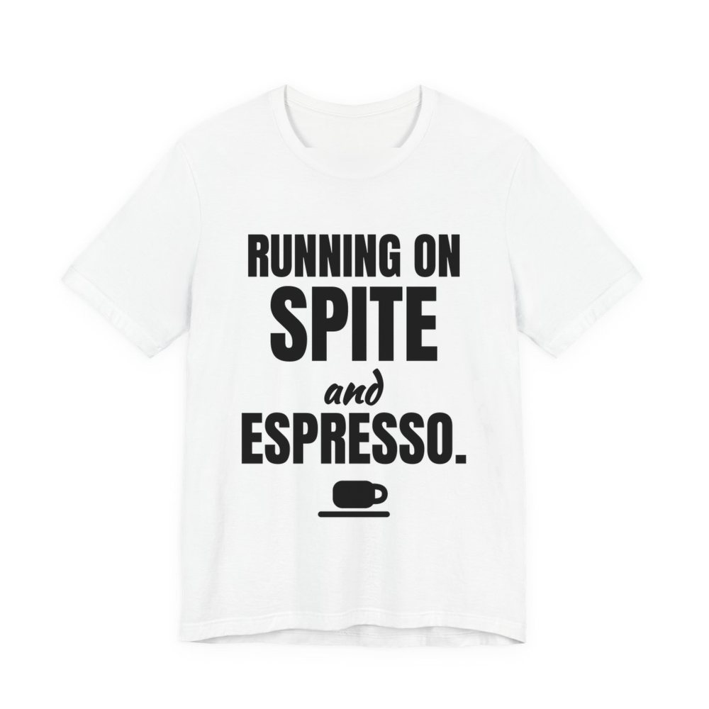 White t-shirt printed in dark ink with a saucer and espresso cup and the words “Running on Spite and Espresso.”