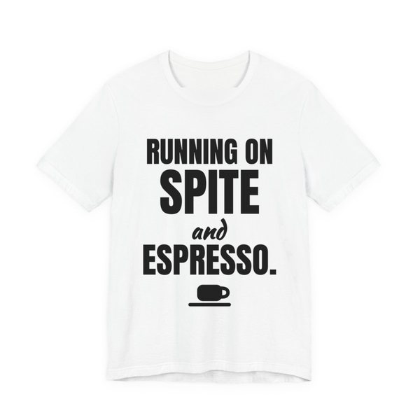White t-shirt printed in dark ink with a saucer and espresso cup and the words “Running on Spite and Espresso.”