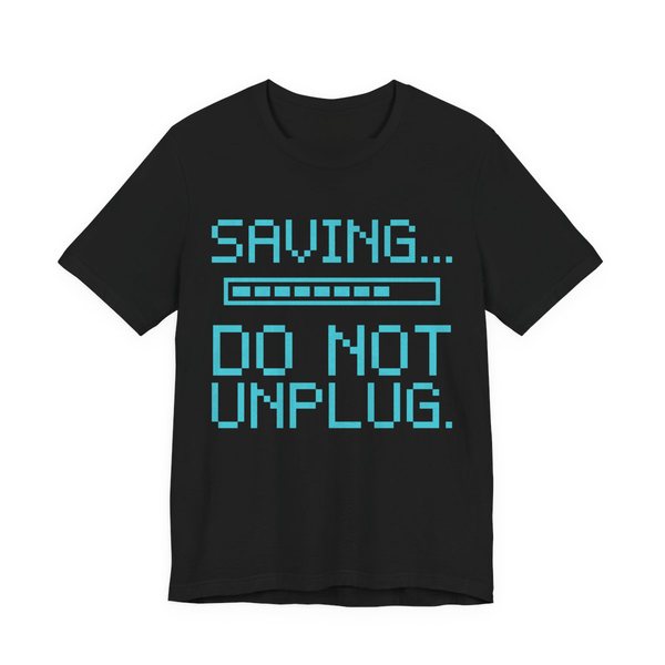 Black t-shirt printed in cyan ink with a pixel progress bar and the words “Saving... Do Not Unplug.”