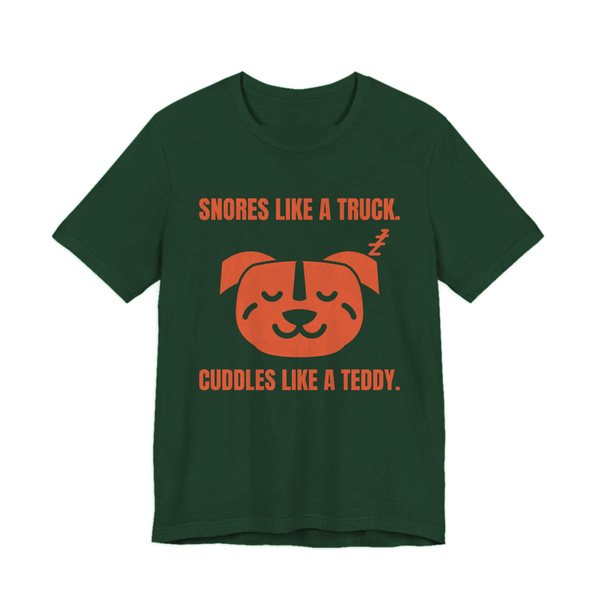 Forest t-shirt printed in orange ink with a sleeping pit bull face and the words “Snores Like a Truck. Cuddles Like a Teddy.”