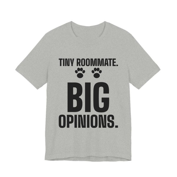 Athletic Heather t-shirt printed in dark ink with paw prints and the words “Tiny Roommate. Big Opinions.”
