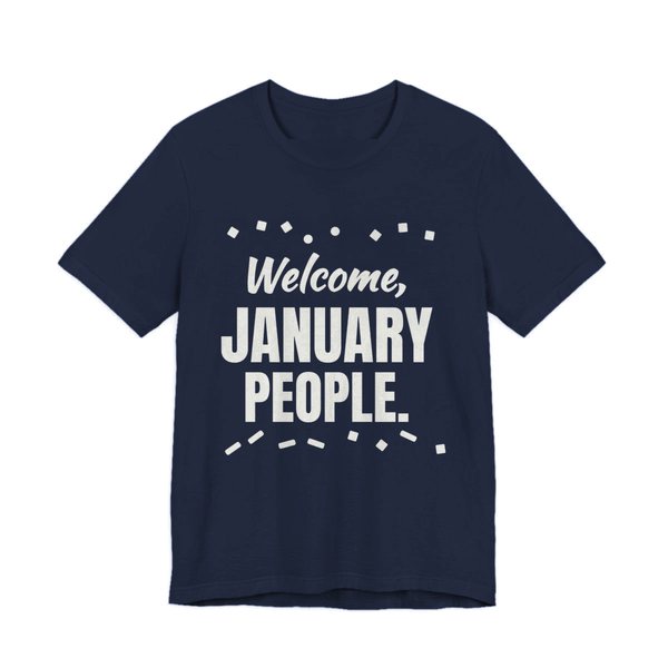 Navy t-shirt printed in off-white ink with confetti and the words “Welcome, January People.”