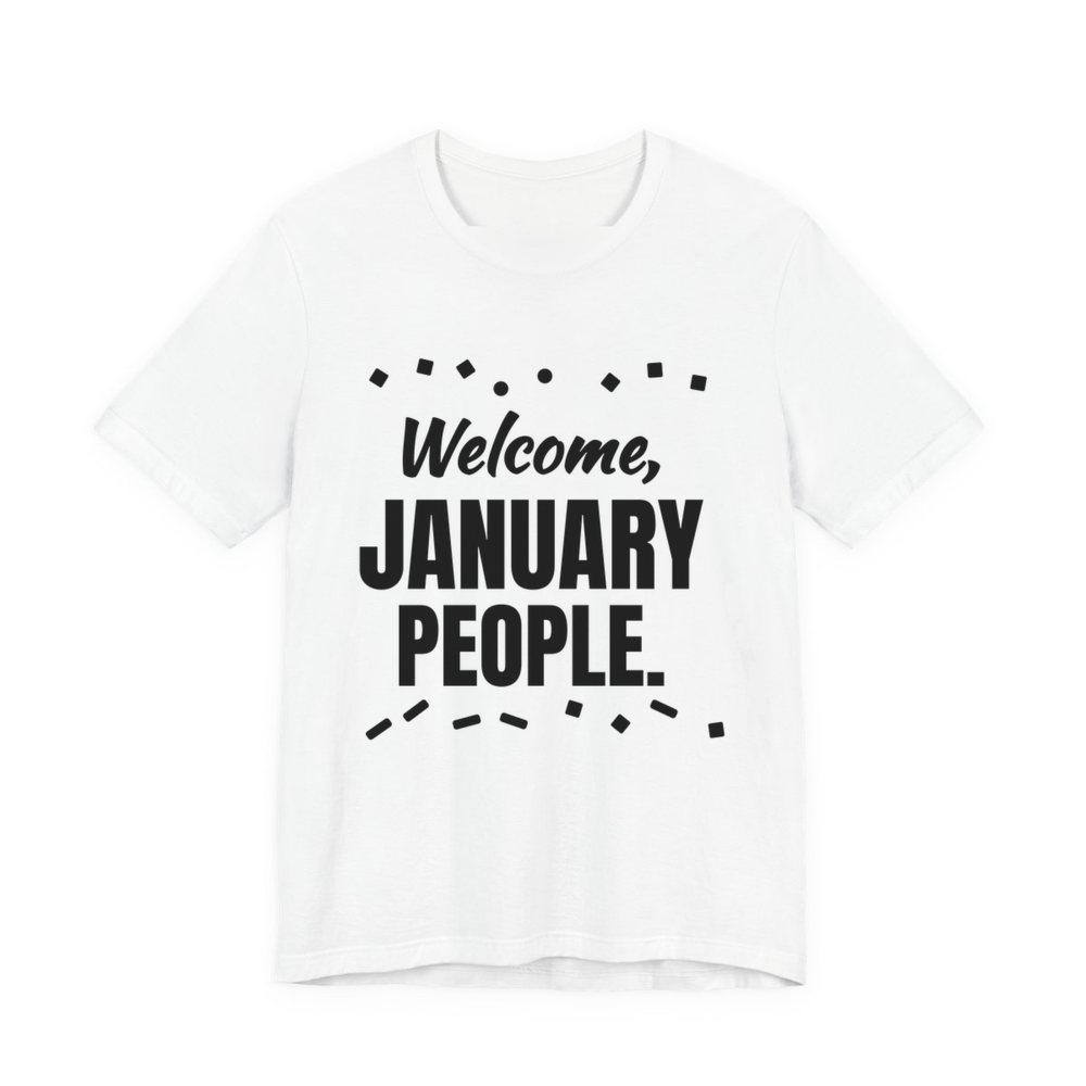 White t-shirt printed in dark ink with confetti and the words “Welcome, January People.”