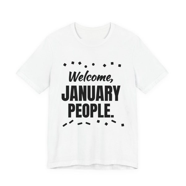 White t-shirt printed in dark ink with confetti and the words “Welcome, January People.”