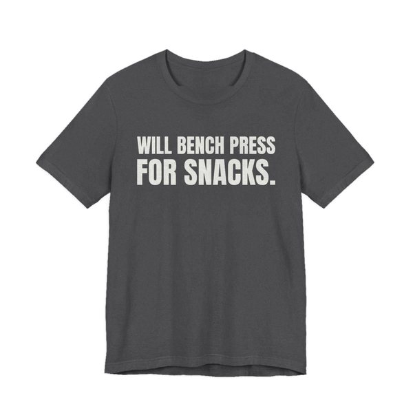 Dark Grey Heather t-shirt printed in off-white ink with the words "Will Bench Press for Snacks."