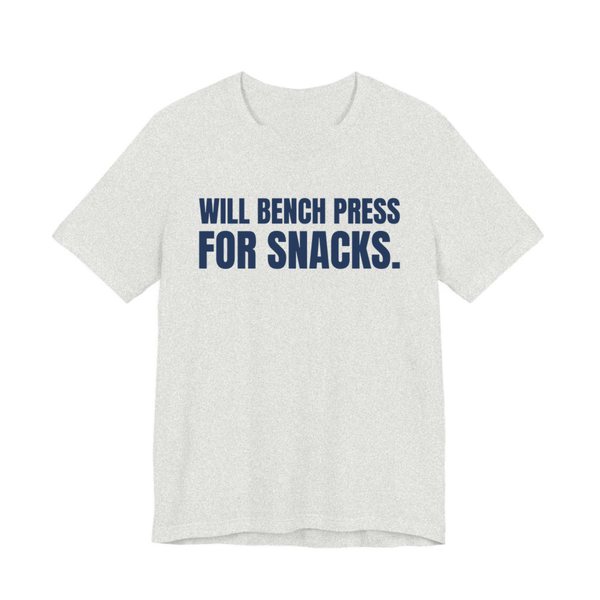 Ash t-shirt printed in navy blue ink with the words "Will Bench Press for Snacks."