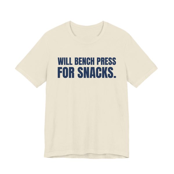 Natural t-shirt printed in navy blue ink with the words "Will Bench Press for Snacks."