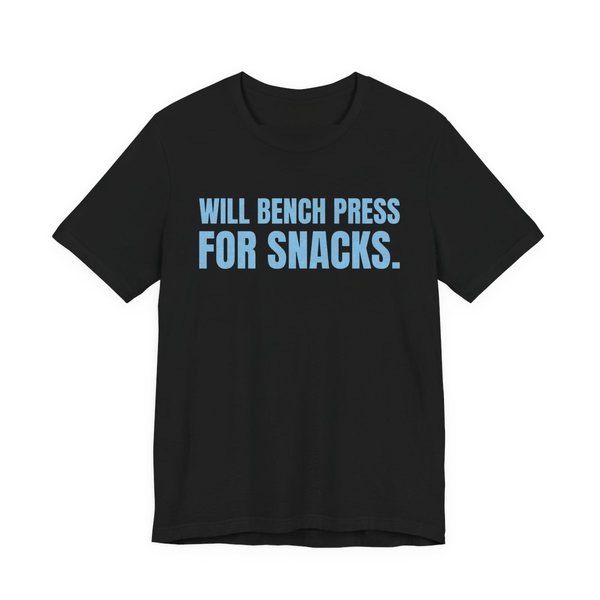 Black t-shirt printed in sky blue ink with the words "Will Bench Press for Snacks."