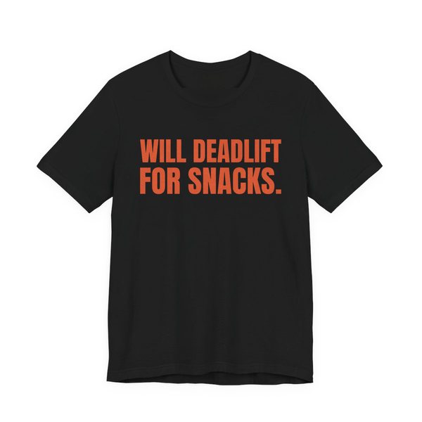 Black t-shirt printed in orange ink with the words "Will Deadlift for Snacks."