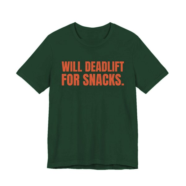 Forest t-shirt printed in orange ink with the words "Will Deadlift for Snacks."