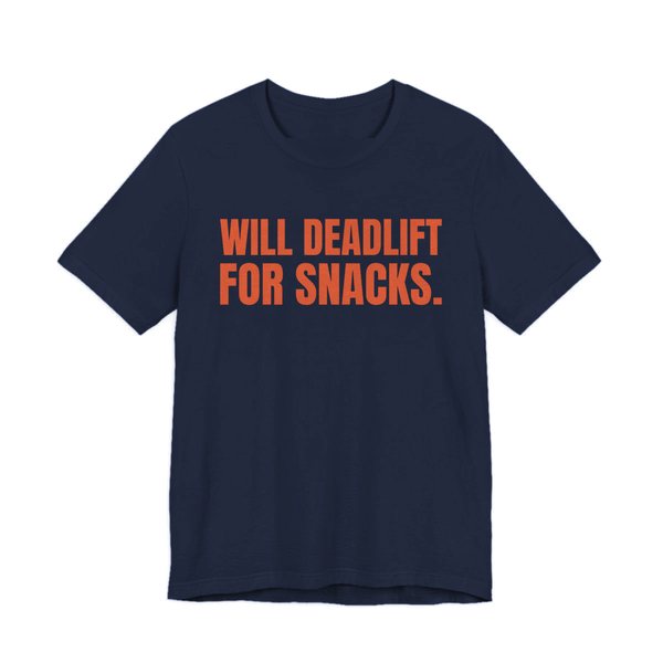 Navy t-shirt printed in orange ink with the words "Will Deadlift for Snacks."