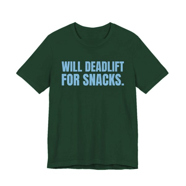 Forest t-shirt printed in sky blue ink with the words "Will Deadlift for Snacks."