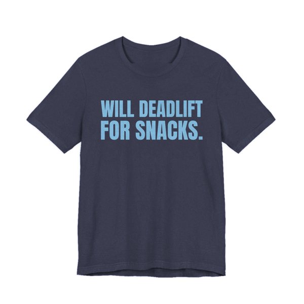 Heather Navy t-shirt printed in sky blue ink with the words "Will Deadlift for Snacks."