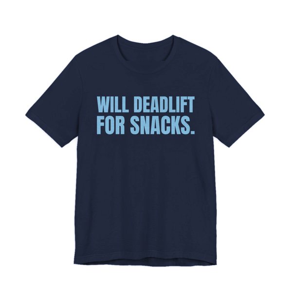 Navy t-shirt printed in sky blue ink with the words "Will Deadlift for Snacks."