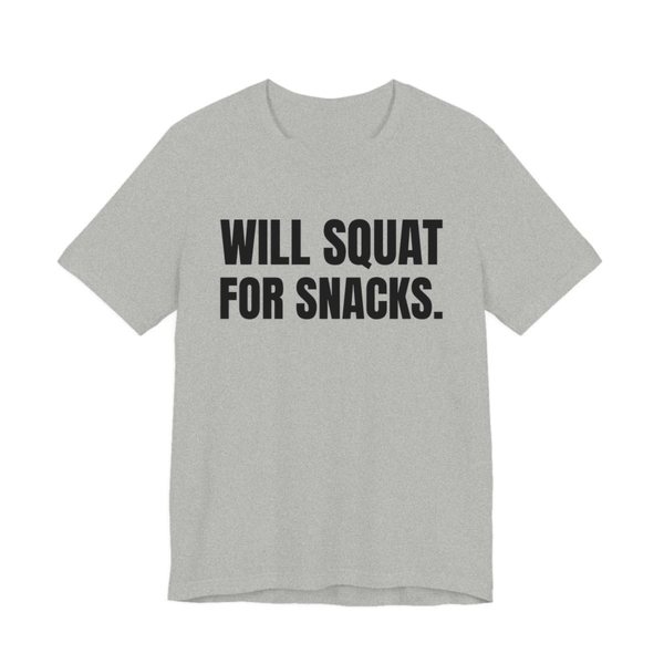 Athletic Heather t-shirt printed in dark ink with the words "Will Squat for Snacks."