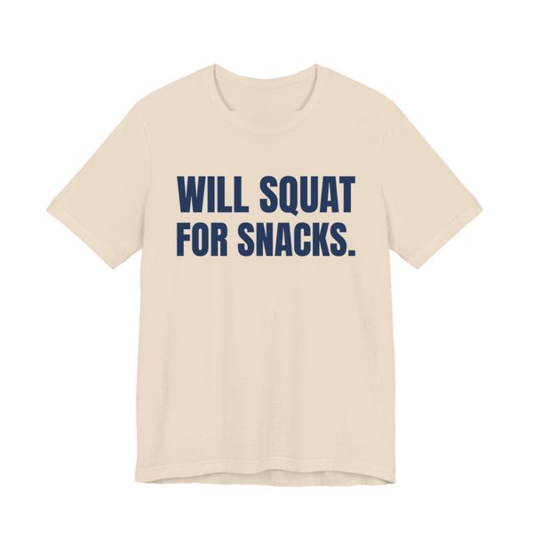 Soft Cream t-shirt printed in navy blue ink with the words "Will Squat for Snacks."