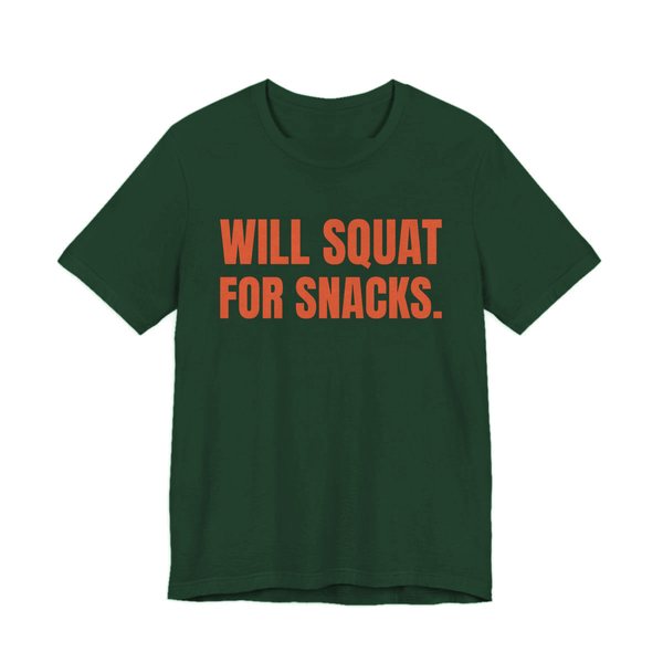 Forest t-shirt printed in orange ink with the words "Will Squat for Snacks."