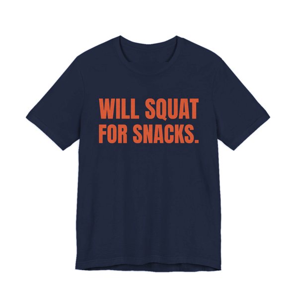 Navy t-shirt printed in orange ink with the words "Will Squat for Snacks."